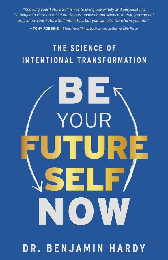 Be Your Future Self Now: the Science of Intentional Transformation